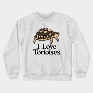 I Love Tortoises, Black, for Tortoise Lovers Crewneck Sweatshirt